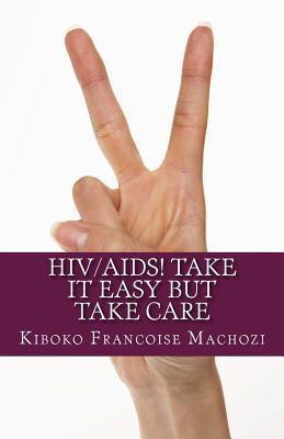 HIV/AIDS! Take it easy but take care