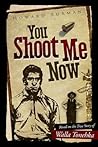 You Shoot Me Now: The True Story of Walla Tonehka