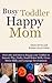 Busy Toddler, Happy Mom by Gayle Jervis