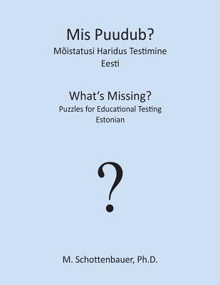 Mis Puudub? Mõistatusi Haridus Testimine: Eesti (Estonian Edition)