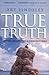 True Truth: Defending Absolute Truth in a Relativistic World