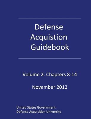 Defense Acquisition Guidebook Volume 2: Chapters 8-14 November 2012