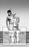 Sliding into Black by T.L. KitAE