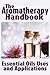 The Aromatherapy Handbook: Essential Oils Uses and Applications (Essentially Yours)