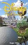 Disney Tips & Secrets: Unlocking the Magic of a Walt Disney World Vacation