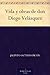 Vida y obras de don Diego Velázquez