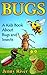 Bugs! A Kids Book About Bugs and Insects - Learn About Insects Like Bee, Ladybug, Butterfly, Catterpillar and More