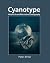 Cyanotype: Historical and alternative photography