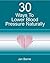 30 Ways To Lower Blood Pressure Naturally - A Step By Step Plan To Reduce Blood Pressure Quickly