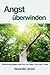 Angst überwinden: Selbstthe...