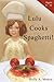 Lulu Cooks Spaghetti! A Picturebook Cookbook (4-8)