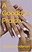 A Goodbye Praise by Shalone Anderson