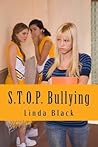 S.T.O.P. Bullying: (Stomp Out, Trample On, Oust and Prevent Bulllying) Handbook of Comprehensive Guide to Intervention, Resolution and Prevention