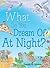 What Do You Dream of at Night? by Amanda M. Moomey