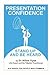 Presentation Confidence: Stand Up and Be Heard (NLP series for people who stammer)