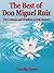 The Best of Don Miguel Ruiz: The Lessons and Wisdom to Self-Mastery (Secrets to Success, The Four Agreements, The Five Levels of Attachment, The Mastery of Love, The Fifth Agreement Book 1)
