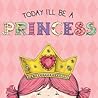 Today I'll Be a Princess (Today I'll Be...)