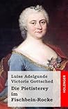 Die Pietisterey im Fischbein-Rocke by Luise Adelgunde Victorie Go...