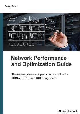 Network Performance and Optimization Guide: Network Systems Performance, Optimization and Capacity Planning (Design)
