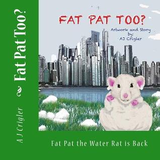 Fat Pat Too? (Fat Pat the Water Rat)