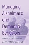Managing Alzheimer's and Dementia Behaviors Managing Alzheimer's and Dementia Behaviors