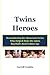 Twins Heroes: Remembering the Minnesota Twins Who Helped Make the 1960s Baseball's Real Golden Age