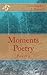 Moments Poetry: Poetry