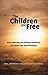 The Children Are Free by Jeff Miner