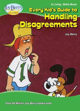 Every Kid’s Guide to Handling Disagreements (Living Skills Book 10)