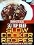30 Top Beef Slow Cooker Rec...