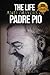 The Life and Prayers of Saint Padre Pio