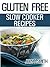 31 Gluten Free Slower Cooker Recipes Gluten Free, Yet Still Comforting & Quick