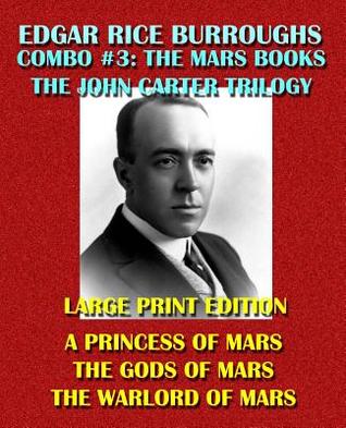 Edgar Rice Burroughs Combo #3: The Mars Books Volume I: The Original John Carter Trilogy: A Princess of Mars/The Gods of Mars/The Warlord of Mars