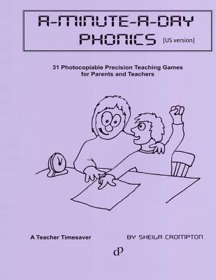 A-Minute-A-Day Phonics [US version]: 31 photocopiable 1 minute phonic challenges. Using precision-teaching principles, they offer focused practice of ... enthusiasm of the child. A teacher timesaver.