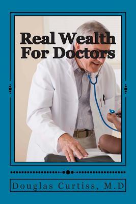 Real Wealth For Doctors: How To Double (Or Maybe Even Triple) Your Income As A Primary Care Physician