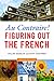 Au Contraire!: Figuring Out the French