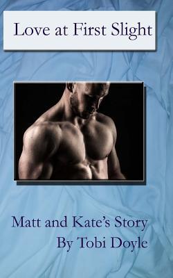 Love at First Slight: Matt and Kate's Story (Love at First Slight, #2)