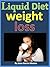 LIQUID DIET WEIGHT LOSS: A FAST WEIGHT LOSS PLAN