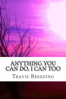 Anything You Can Do, I Can Too