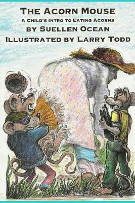 The Acorn Mouse: A Child's Intro to Eating Acorns (Paperback)