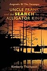 Legends of the Swamps: Uncle Frank and the Search for the Alligator King