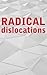 Radical Dislocations: Best New Underground Poets
