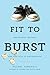 Fit to Burst: Abundance, Mayhem, and the Joys of Motherhood