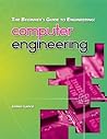 The Beginner's Guide to Engineering: Computer Engineering