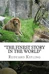 The Finest Story in the World by Rudyard Kipling