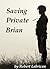 Saving Private Brian by Robert Lubrican Saving Private Brian by Robert Lubrican