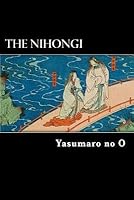 The Nihongi: Chronicles of Japan from the Earliest Times to A.D. 697