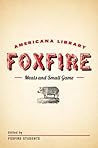 Meats and Small Game: The Foxfire Americana Library (4) Meats and Small Game: The Foxfire Americana Library (4)