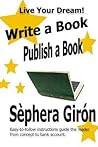 Write a Book, Publish a Book: Write, Publish, and Sell Your Own Book with Advice from an Award-Winning Author