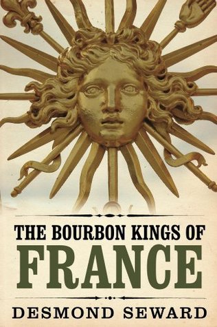 The Bourbon Kings of France (Kindle Edition)
